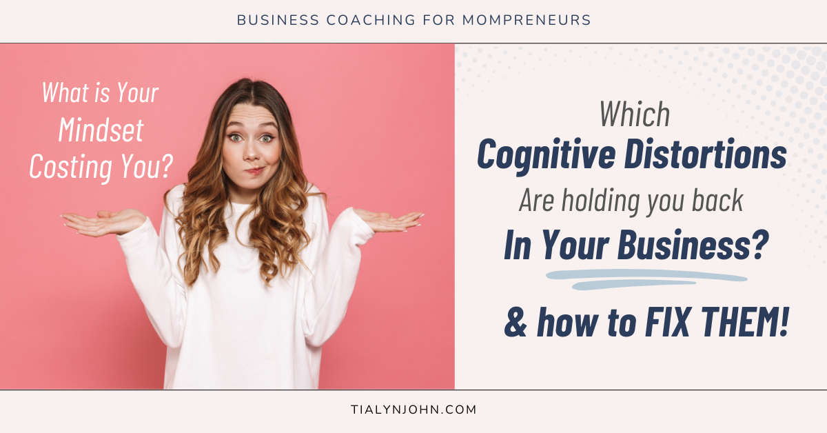 How to fix the cognitive distortions in your mindset so you are successful in your business