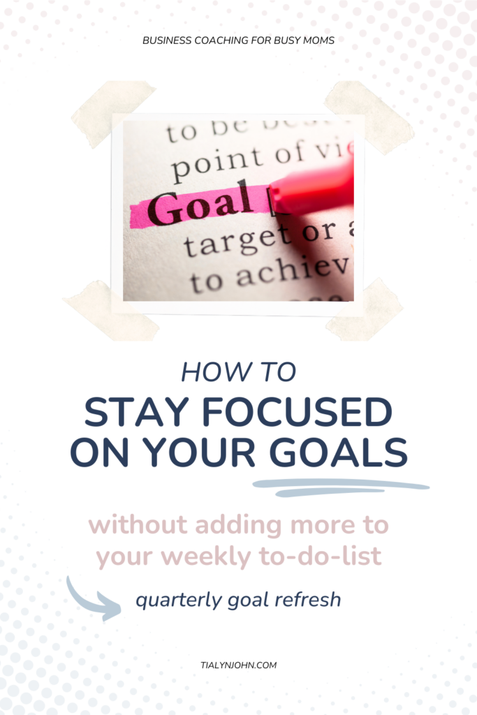 how to stay focused on your goals with a quarterly goal refresh
